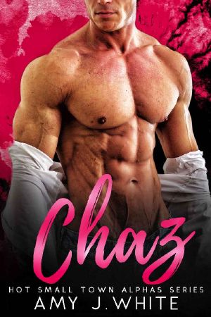 [Hot Small Town Alphas 03] • CHAZ (Hot Small Town Alphas Book 3)